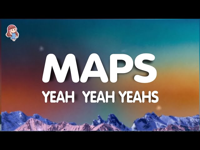 Yeah Yeah Yeahs - Maps (Lyrics)
