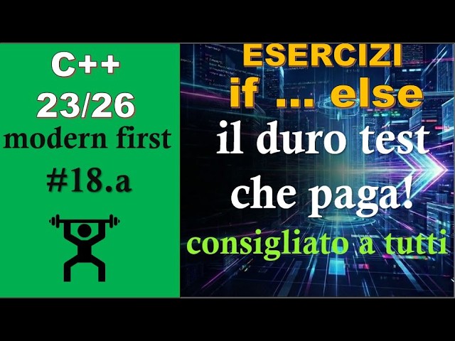 [C++ 23/26] 🛠️ EXERCISES 18.a if ... else: RECOMMENDED FOR EVERYONE, the hard test that pays off