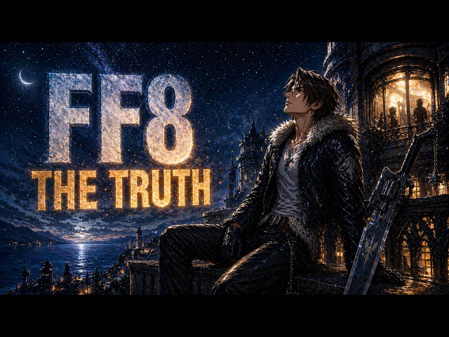 Final Fantasy VIII : The Truth Nobody Wants to Admit