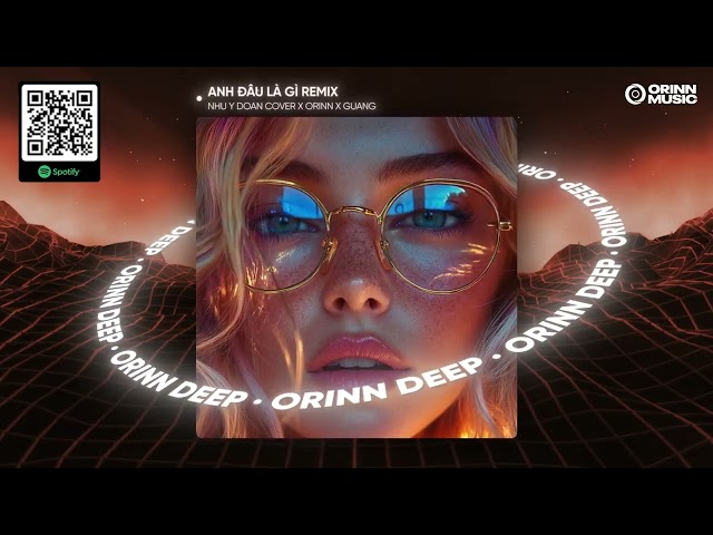 ANH ĐÂU LÀ GÌ REMIX - NHU Y DOAN COVER x ORINN x GUANG