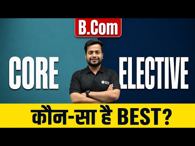Core vs Elective Subjects in B.Com: Everything You Need to Know
