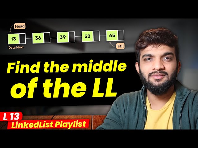 L13. Find the middle element of the LinkedList | Multiple Approaches