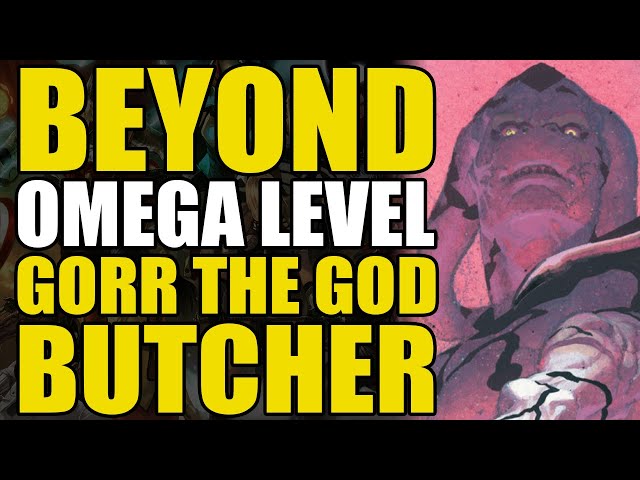 Beyond Omega Level: Gorr the God Butcher | Comics Explained