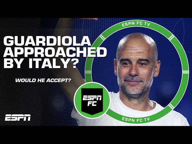 Italy APPROACH Pep Guardiola?! Could the former Man City coach manage the Azzurri? | ESPN FC