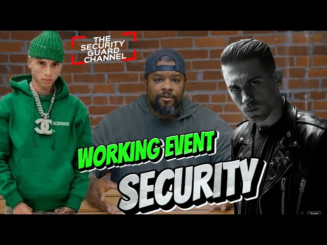 WORKING EVENT SECURITY: MY FIRST WEEK REACTION
