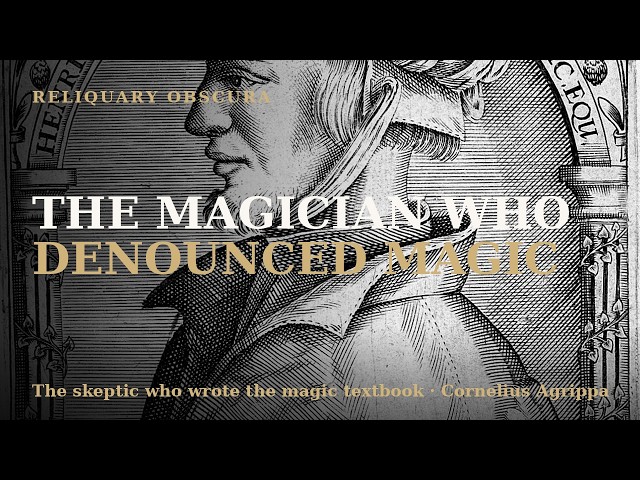 Agrippa: The Magician Who Denounced Magic