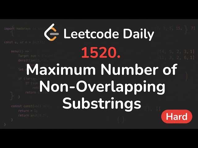 Maximum Number of Non-Overlapping Substrings | LeetCode 1520 | Arabic