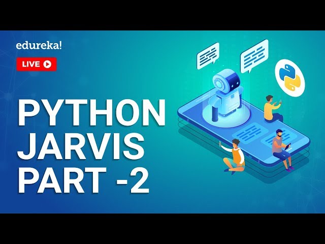 Python Jarvis Tutorial - Part 2 | Creating Voice Assistant Using Python Speech Recognition | Edureka