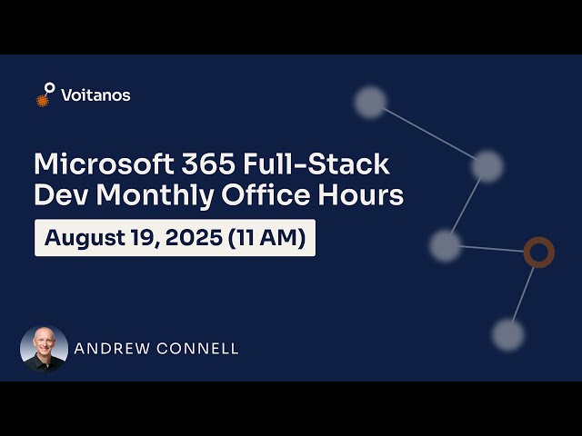 Microsoft 365 Full-Stack Developer Office Hours - August 2025
