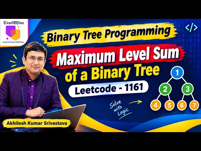 LeetCode 1161 | Maximum Level Sum of a Binary Tree | Easy Explanation + Code