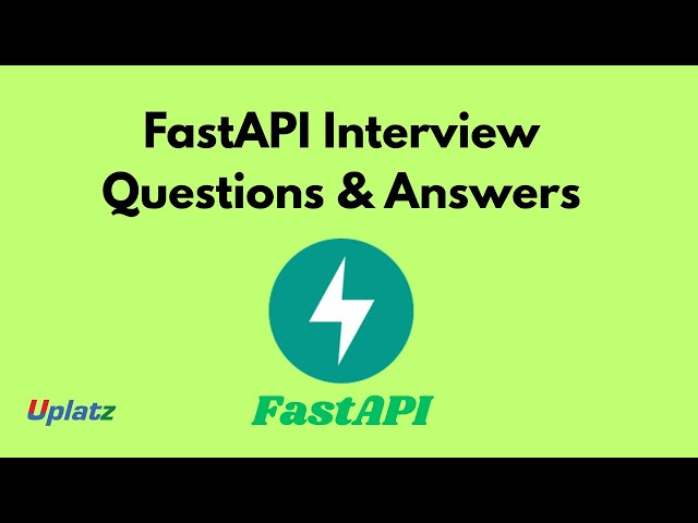 FastAPI Interview Questions & Answers: Prepare for Modern Python Backend Roles | Uplatz