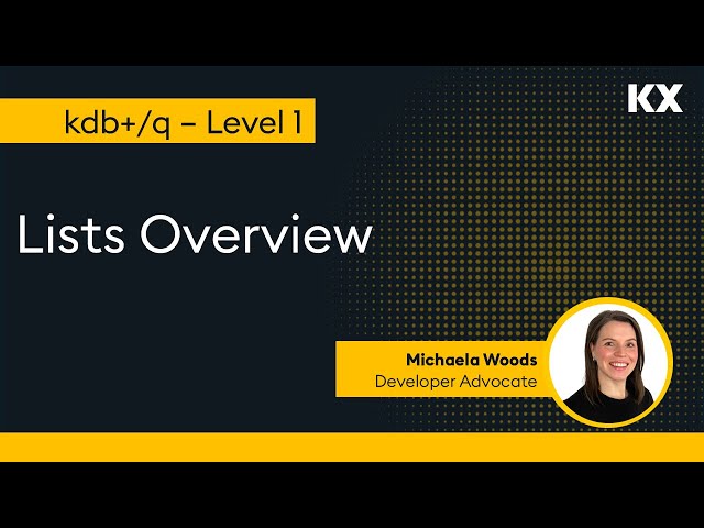 Intro to kdb | Data Structures | Lists Overview