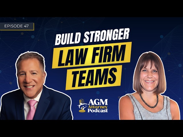 Build Stronger Law Firm Teams | AGM Attorney Podcast with Brooke Birkey | Ep. 47