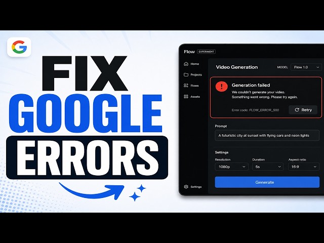 How to Fix Google Flow Video Generation Errors Full Guide (2026)