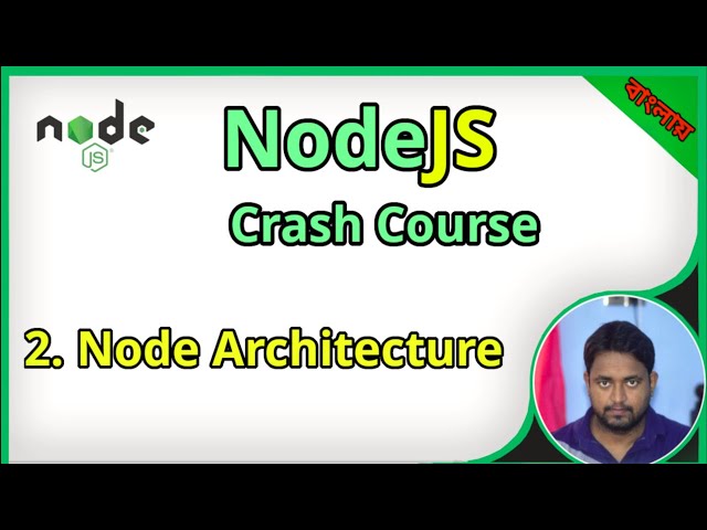 Node JS crash course in Bangla - 2. Node JS Architecture