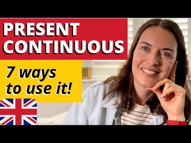 PRESENT CONTINUOUS TENSE in English: 7 ways to use it!