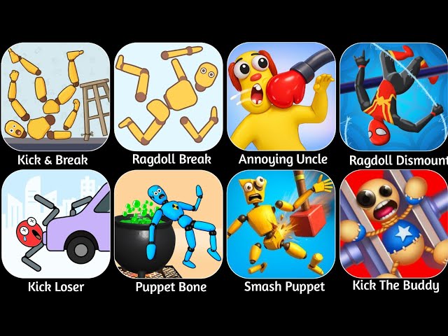 Kick The Buddy,Ragdoll Dismount, Kick Loser, Annoying Uncle, Puppet Bone, Kick Loser