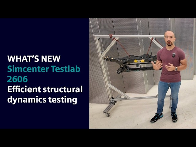 What’s New in Simcenter Testlab 2606 | Next-generation structural dynamics testing workflows