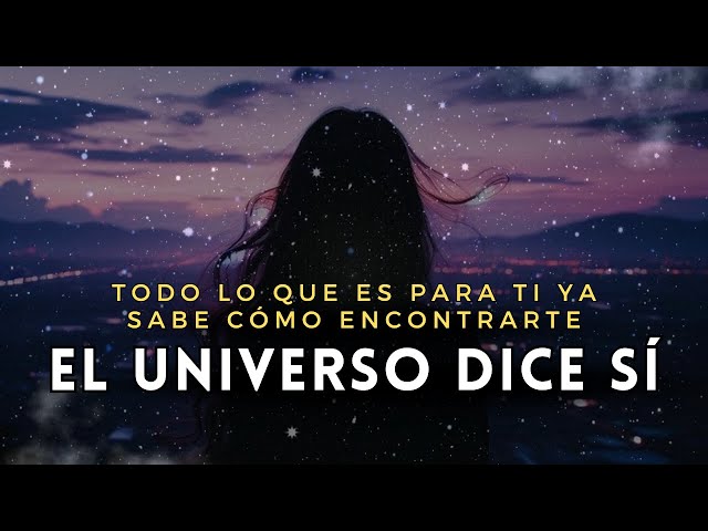 Todo lo que es para ti ya sabe cómo encontrarte ✨ El Universo dice sí | Meditación Guiada