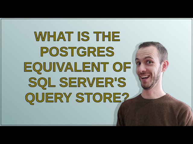 Dba: What is the Postgres Equivalent of SQL Server's Query Store?