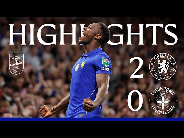 Chelsea 2-0 Luton | HIGHLIGHTS | Carabao Cup 2026/27