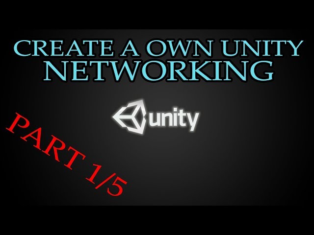 Unity3D | CREATE A OWN UNITY NETWORKING PART 1/5
