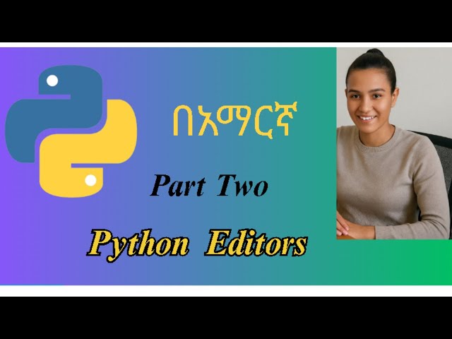 How to Install Python and Set Up Your Coding Environment in Amharic በአማርኛ