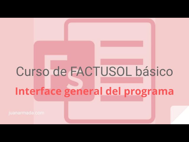 Curso FACTUSOL básico. #1. Introducción. Interface del programa - Juan Armada