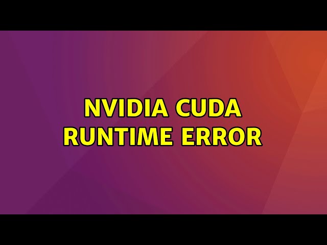 Ubuntu: Nvidia CUDA runtime error