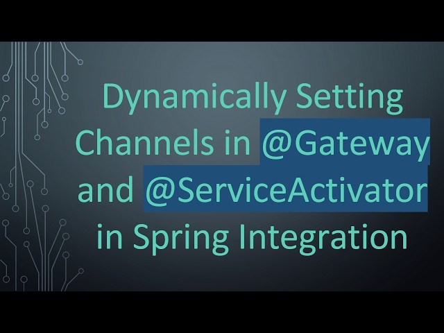 Dynamically Setting Channels in @ Gateway and @ ServiceActivator in Spring Integration