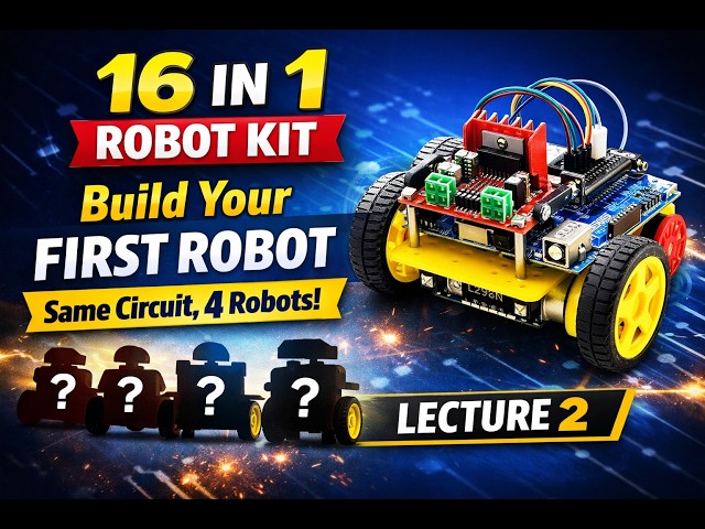 Lecture 2: First Robot Implementation | Arduino + L298N Robot | 16 in 1 Robotics Kit
