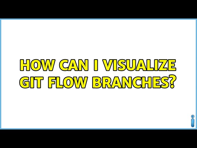 How can I visualize Git Flow branches? (2 Solutions!!)