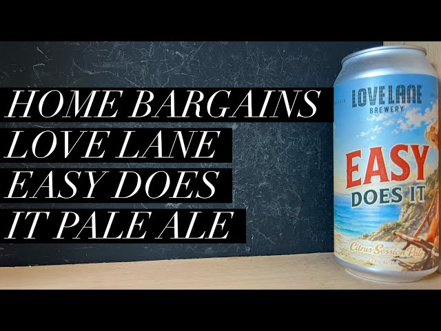 Love Lane Easy Does It Pale Ale Review , Love Lane Brewery , Home Bargains Craft Beer Review