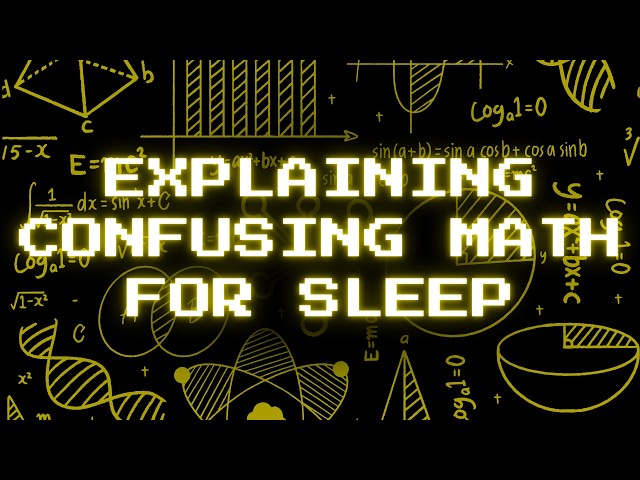 Explaining Confusing Math To Help You Sleep