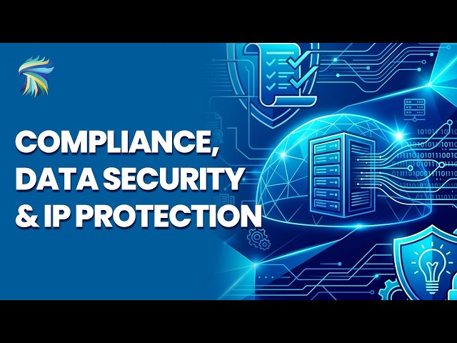Compliance, Data Security & IP Protection