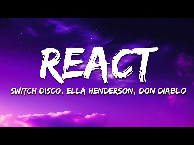 Switch Disco ft Ella Henderson - REACT (Don Diablo Remix)