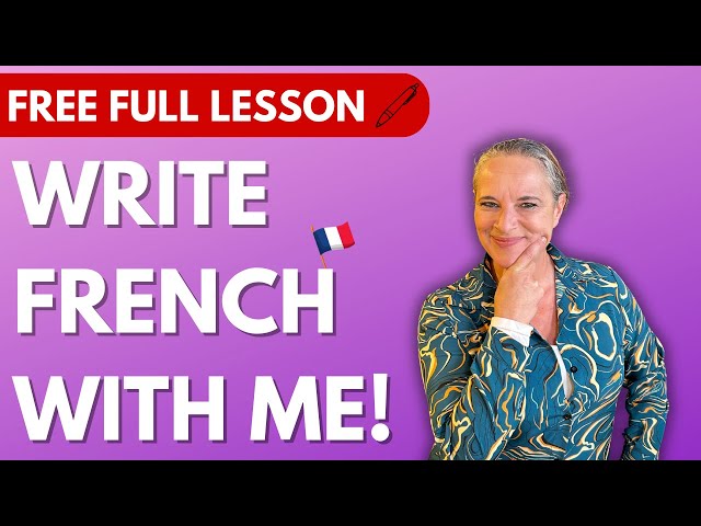 Write French With Me - Free Full French Lesson!