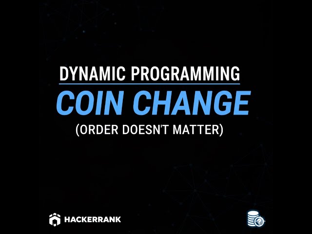 Coin Change Problem | HackerRank Solution | Dynamic Programming Explained (Order Does Not Matter)