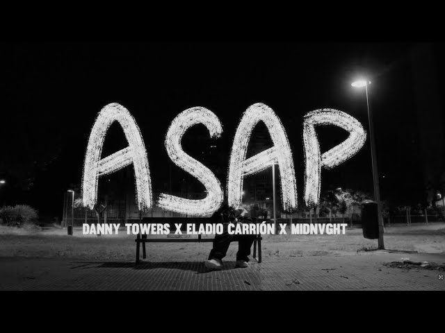 Danny Towers, Eladio Carrión & Midnvght - ASAP (Official Video)