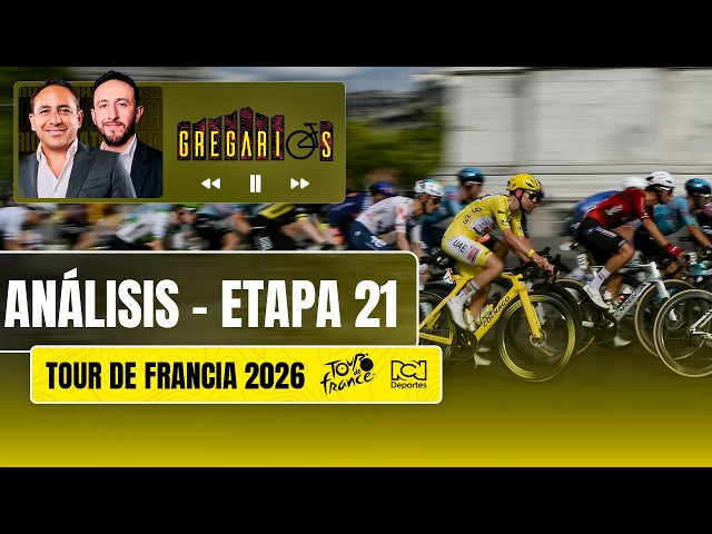 🔴EN VIVO🔴Gregarios - Etapa 21: Tour de Francia 2026 - con Mario Sabato y Juan Charry