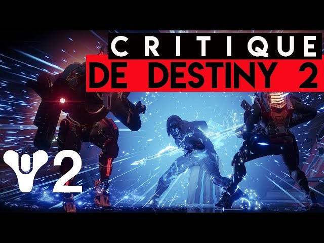 [DESTINY 2] NOTRE CRITIQUE DE DESTINY 2 !