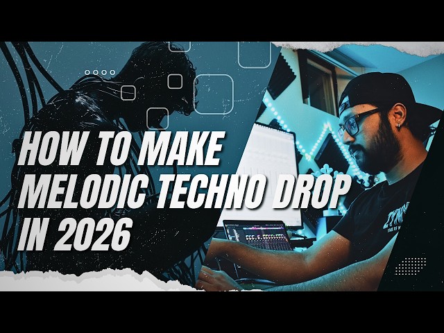 How to make a Melodic Techno Drop in 2026