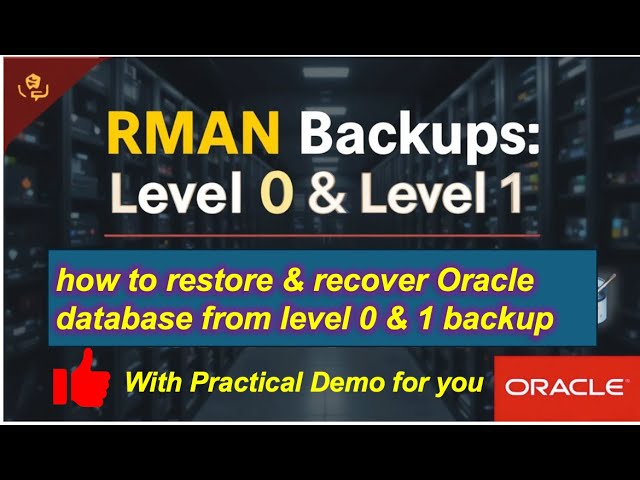 RMAN Level 0 & Level 1 Backups & how to restore & recover Oracle database from level 0 & 1 backup