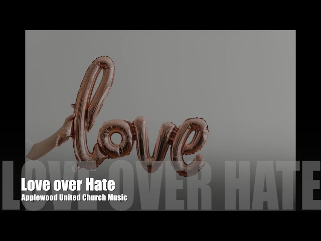 Love Over Hate - Applewood United Church Music, Mississauga, ON