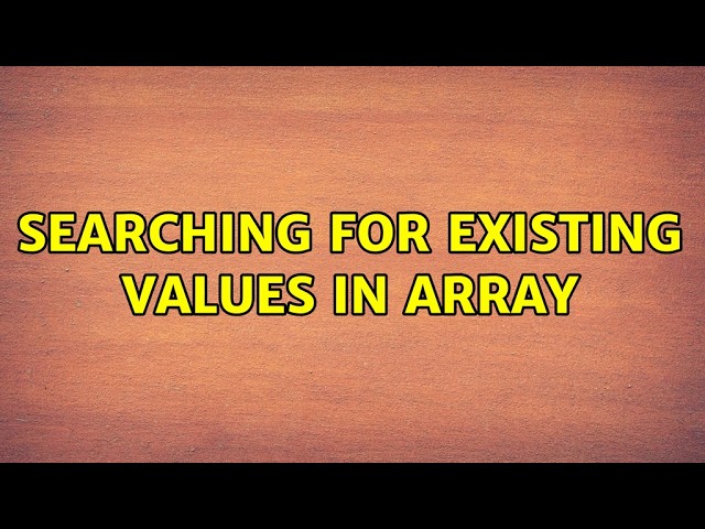 Searching For Existing Values in Array (4 Solutions!!)