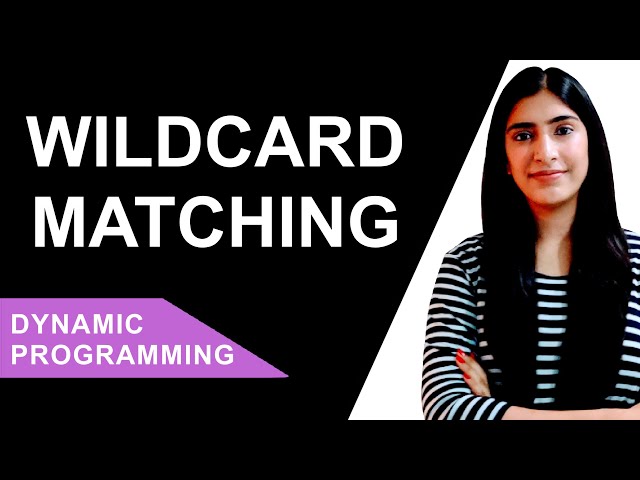 Coding Interview Question | Wildcard Matching | Dynamic Programming with Optimization