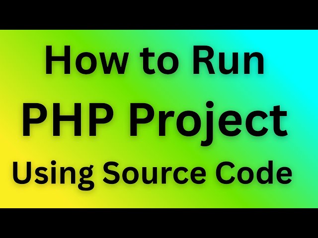 How to run PHP and MySQL Project Using Source code