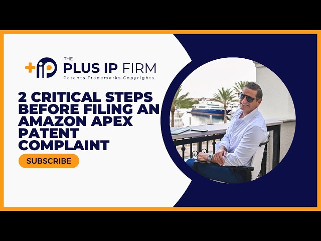 2 Critical Steps Before Filing an Amazon APEX Patent Complaint