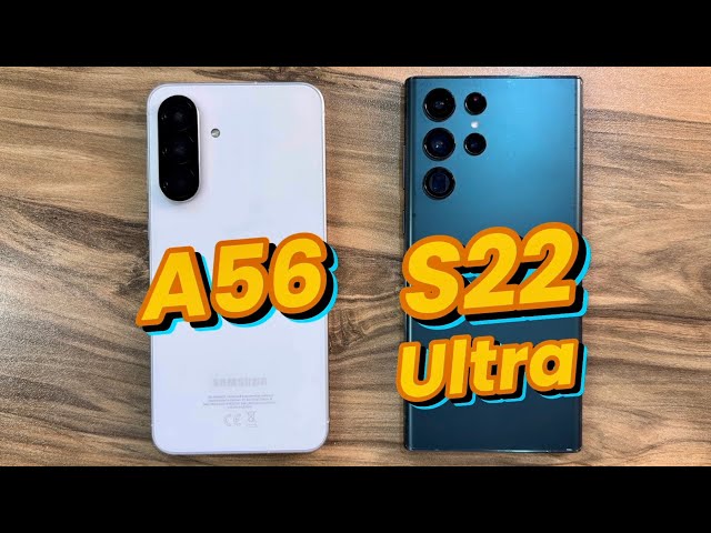Samsung Galaxy A56 vs Samsung Galaxy S22 Ultra