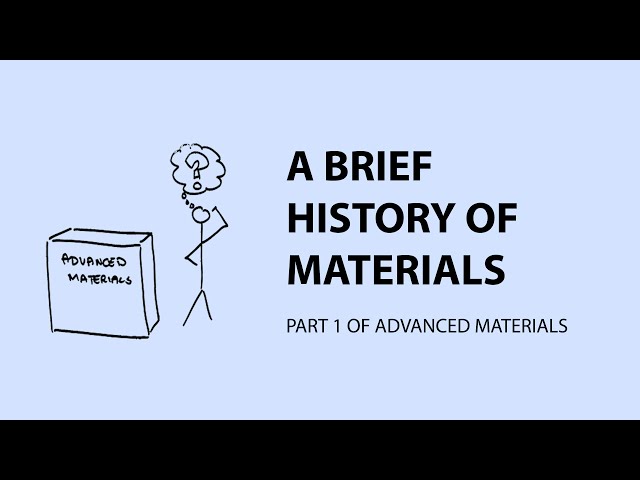 A Brief History of Materials | Advanced Materials Part 1